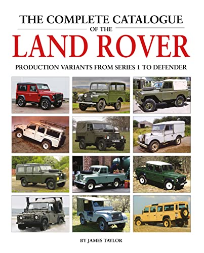 The Complete Catalogue of the Land Rover: Production Variants from Series 1 to Defender von Herridge & Sons